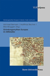 Abbildung von: Gründungsmythen Europas im Mittelalter - Brill Deutschland
