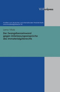 Abbildung von: Der Zwangslizenzeinwand gegen Unterlassungsansprüche des Immaterialgüterrechts - V&R unipress