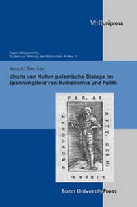 Abbildung von: Ulrichs von Hutten polemische Dialoge im Spannungsfeld von Humanismus und Politik - V&R unipress