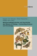 Cover: Wissenschaftsgeschichte und Geschichte des Wissens im Dialog - Connecting Science and Knowledge - V&R unipress