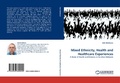 Cover: Mixed Ethnicity, Health and Healthcare Experiences - LAP Lambert Academic Publishing