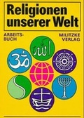 Cover: Religionen unserer Welt. Ihre Bedeutung in Geschichte, Kultur und Alltag / Religionen unserer Welt. Ihre Bedeutung in Geschichte, Kultur und Alltag - Militzke