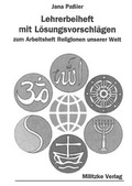 Cover: Religionen unserer Welt. Ihre Bedeutung in Geschichte, Kultur und Alltag / Lehrerbeiheft - Militzke Verlag GmbH