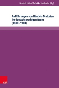 Abbildung von: Aufführungen von Händels Oratorien im deutschsprachigen Raum (1800-1900) - Brill Deutschland