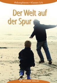 Abbildung von: Philosophieren - Landesausgabe Mecklenburg-Vorpommern, Schleswig-Holstein, Bremen / Der Welt auf der Spur - Militzke Verlag GmbH