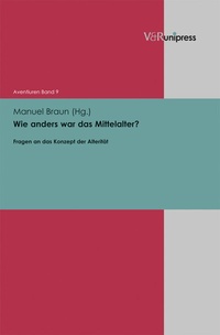 Abbildung von: Wie anders war das Mittelalter? - Brill Deutschland
