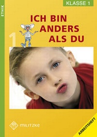 Abbildung von: Ethik Grundschule / Ich bin anders als Du - Landesausgabe Sachsen / Ethik Klasse 1 - Militzke Verlag GmbH