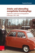 Cover: Arbeits- und Lebensalltag evangelischer Krankenpflege - Brill Deutschland