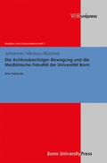 Cover: Die Achtundsechziger-Bewegung und die Medizinische Fakult&auml;t der Universit&auml;t Bonn - Brill Deutschland