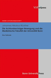 Abbildung von: Die Achtundsechziger-Bewegung und die Medizinische Fakultät der Universität Bonn - Brill Deutschland