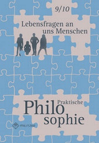 Abbildung von: Lebensfragen an uns Menschen - Praktische Philosophie Klassen 9/10 - Militzke Verlag GmbH