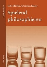Abbildung von: Spielend philosophieren - Militzke Verlag GmbH