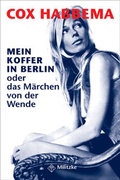 Cover: Mein Koffer in Berlin oder das M&auml;rchen von der Wende - Militzke