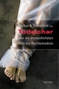 Cover: Todsicher oder die erstaunlichsten F&auml;lle der Rechtsmedizin - Militzke