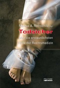 Cover: Todsicher oder die erstaunlichsten F&auml;lle der Rechtsmedizin - Militzke Verlag GmbH