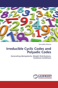 Enlarge image Cover: Irreducible Cyclic Codes and Polyadic Codes - LAP Lambert Academic Publishing