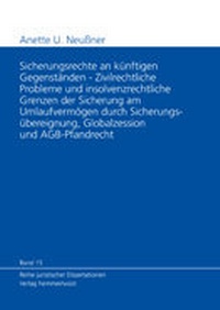 Abbildung von: Sicherungsrechte an künftigen Gegenständen - Zivilrechtliche Probleme und insolvenzrechtliche Grenzen de Sicherung am Umlaufvermögen durch Sicherungsübereignung, Globalzession und AGB-Pfandrecht - Hemmer-Wüst