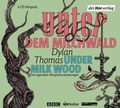Cover: Unter dem Milchwald/Under Milk Wood - Der H&ouml;rverlag