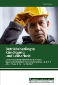 Cover: Betriebsbedingte K&uuml;ndigung  und Leiharbeit - Saarbr&uuml;cker Verlag f&uuml;r Rechtswissenschaften