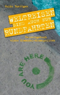 Abbildung von: Weltreisen sind auch nur Rundfahrten - BoD - Books on Demand