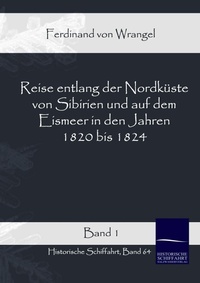 Abbildung von: Reise entlang der Nordküste von Sibirien und auf dem Eismeer in den Jahren 1820 bis 1824 Band 1 - Salzwasser Verlag