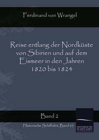 Abbildung von: Reise entlang der Nordküste von Sibirien und auf dem Eismeer in den Jahren 1820 bis 1824 Band 2 - Salzwasser Verlag