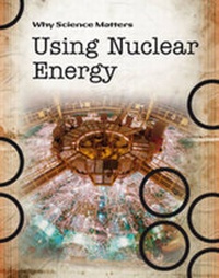 Enlarge image Cover: Using Nuclear Energy - Raintree