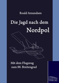 Abbildung von: Die Jagd nach dem Nordpol - Salzwasser Verlag