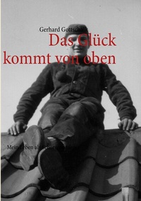 Abbildung von: Das Glück kommt von oben - BoD - Books on Demand