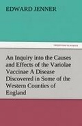 Cover: An Inquiry into the Causes and Effects of the Variolae Vaccinae A Disease Discovered in Some of the Western Counties of England, Particularly Gloucestershire, and Known by the Name of the Cow Pox - TREDITION CLASSICS