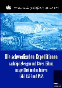 Abbildung von: Die schwedischen Expeditionen nach Spitzbergen und Bären-Eiland, ausgeführt in den Jahren 1861, 1864 und 1868 - Salzwasser Verlag