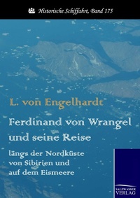 Abbildung von: Ferdinand von Wrangel und seine Reise längs der Nordküste von Sibirien und auf dem Eismeere - Salzwasser Verlag