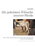 Cover: Die geheimen W&uuml;nsche unserer Pferde - BoD - Books on Demand