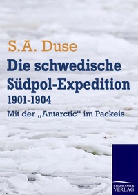 Abbildung von: Die schwedische Südpol-Expedition 1901-1904 - Salzwasser Verlag