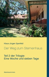 Abbildung von: Eine Woche und sieben Tage - Der Weg zum Sternenhaus - BoD - Books on Demand