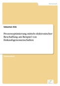 Cover: Prozessoptimierung mittels elektronischer Beschaffung am Beispiel von Einkaufsgenossenschaften - diplom.de
