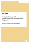 Cover: Konzeptualisierung und Operationalisierung organisationaler Faehigkeiten - diplom.de