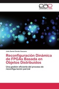 Cover: Reconfiguracion Dinamica de FPGAs Basada En Objetos Distribuidos - Editorial Acad&eacute;mica Espa&ntilde;ola