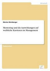 Abbildung von: Mentoring Und Die Auswirkungen Auf Weibliche Karrieren Im Management - Grin Verlag