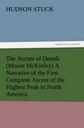 Cover: The Ascent of Denali (Mount McKinley) A Narrative of the First Complete Ascent of the Highest Peak in North America - TREDITION CLASSICS