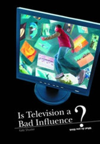 Enlarge image Cover: Is Television a Bad Influence? - Raintree