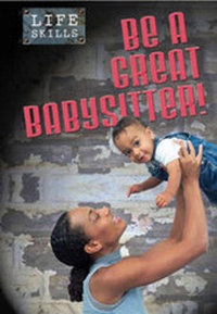 Enlarge image Cover: Be a Great Babysitter! - Raintree