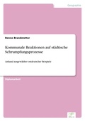 Cover: Kommunale Reaktionen auf staedtische Schrumpfungsprozesse - diplom.de