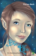 Cover: Die Elfe - Ein Abenteuerbuch - Papierfresserchens MTM-Verlag