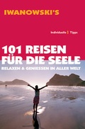 Cover: 101 Reisen f&uuml;r die Seele - Reisef&uuml;hrer von Iwanowski - Iwanowski's Reisebuchverlag