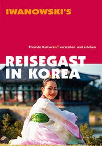 Abbildung von: Reisegast in Korea - Kulturführer von Iwanowski - Iwanowski's Reisebuchverlag