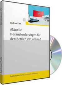 Abbildung von: CD-ROM Aktuelle Herausforderungen für den Betriebsrat von A-Z - Deichmann + Fuchs
