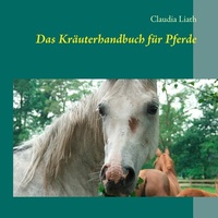 Abbildung von: Das Kräuterhandbuch für Pferde - BoD - Books on Demand