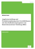 Cover: Angebotserstellung und Produktionsplanung eines Geschaeftshauses mit dem Kalkulationsprogamm vom Baurechenzentrum Nuernberg (BRZ) - diplom.de