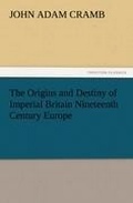 Cover: The Origins and Destiny of Imperial Britain Nineteenth Century Europe - Tredition Classics